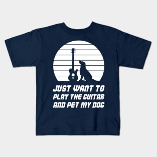 Just Want To Play The Guitar And Pet My Dog Kids T-Shirt